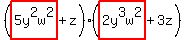 %28highlight%285y%5E2w%5E2%29%2Bz%29%28highlight%282y%5E3w%5E2%29%2B3z%29