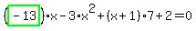 %28highlight_green%28+-13+%29%29%2Ax-3%2Ax%5E2%2B%28x%2B1%29%2A7%2B2=0