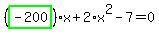 %28highlight_green%28+-200+%29%29%2Ax%2B2%2Ax%5E2-7=0