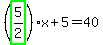 %28highlight_green%28+5%2F2+%29%29%2Ax%2B5=40