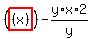 %28highlight_red%28+%28x%29+%29%29-y%2Ax%2A2%2Fy