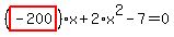 %28highlight_red%28+-200+%29%29%2Ax%2B2%2Ax%5E2-7=0