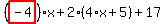 %28highlight_red%28+-4+%29%29%2Ax%2B2%2A%284%2Ax%2B5%29%2B17