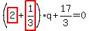 %28highlight_red%28+2+%29%2Bhighlight_red%28+1%2F3+%29%29%2Aq%2B17%2F3=0