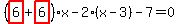 %28highlight_red%28+6+%29%2Bhighlight_red%28+6+%29%29%2Ax-2%2A%28x-3%29-7=0