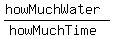 %28howMuchWater%29%2F%28howMuchTime%29