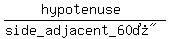 %28hypotenuse%29%2F%28%22side_adjacent_60%B0%22%29