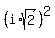 %28i%2Asqrt%282%29%29%5E2