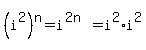 %28i%5E2%29%5En=i%5E%282n%29=i%5E2%2Ai%5E2