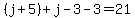 %28j%2B5%29%2Bj-3-3=21