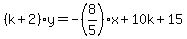 %28k%2B2%29y=-%288%2F5%29x%2B10k%2B15