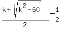 %28k%2Bsqrt%28k%5E2-60%29%29%2F2=1%2F2