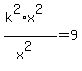 %28k%5E2%2Ax%5E2%29%2F%28x%5E2%29=9