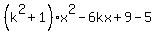 %28k%5E2%2B1%29%2Ax%5E2+-6kx+%2B+9-5