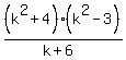 %28k%5E2%2B4%29%28k%5E2-3%29%2F%28k%2B6%29