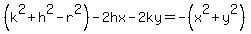 %28k%5E2%2Bh%5E2-r%5E2%29-2hx-2ky=-%28x%5E2%2By%5E2%29
