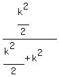 %28k%5E2%2F2%29%2F%28%28k%5E2%29%2F2%2Bk%5E2%29