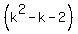 %28k%5E2+-+k+-2%29
