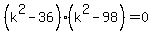 %28k%5E2-36%29%28k%5E2-98%29=0