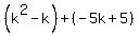 %28k%5E2-k%29%2B%28-5k%2B5%29