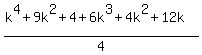 %28k%5E4%2B9k%5E2%2B4%2B6k%5E3%2B4k%5E2%2B12k%29%2F4