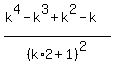 %28k%5E4-k%5E3%2Bk%5E2-k%29%2F%28k%2A2%2B1%29%5E2