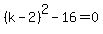 %28k-2%29%5E2-16=0