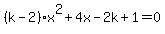 %28k-2%29x%5E2%2B4x-2k%2B1=0