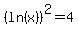 %28ln%28x%29%29%5E2+=+4