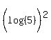 %28log%28%285%29%29%29%5E2