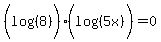 %28log%28%288%29%29%29%28log%28%285x%29%29%29=0