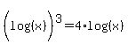 %28log%28%28x%29%29%29%5E3=4%2Alog%28%28x%29%29