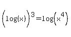%28log%28%28x%29%29%29%5E3=log%28%28x%5E4%29%29