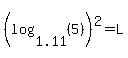%28log%281.11%2C+%285%29%29%29%5E2+=+L