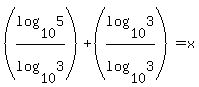 %28log%2810%2C5%29%2Flog%2810%2C3%29%29%2B%28log%2810%2C3%29%2Flog%2810%2C3%29%29=x