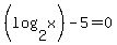 %28log%282%2Cx%29%29+-+5+=+0