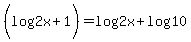 %28log%282x%29%2B1%29=log%282x%29%2Blog%2810%29