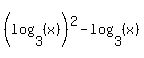 %28log%283%2C%28x%29%29%29%5E2-log%283%2C%28x%29%29