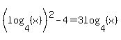 %28log%284%2C+%28x%29%29%29%5E2+-+4+=+3log%284%2C+%28x%29%29