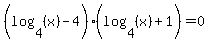 %28log%284%2C+%28x%29%29+-+4%29%28log%284%2C+%28x%29%29+%2B+1%29+=+0