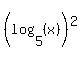 %28log%285%2C%28x%29%29%29%5E2