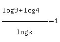 %28log%289%29%2Blog%284%29%29%2Flog%28x%29=1