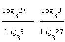%28log+%283%2C+27%29%29%2F%28log+%283%2C+9%29%29+-+log+%283%2C+9%29%2Flog+%283%2C+27%29