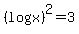 %28log+x%29%5E2+=+3