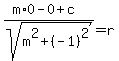 %28m%2A0-0%2Bc%29%2Fsqrt%28m%5E2%2B%28-1%29%5E2%29+=+r