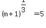 %28m%2B1%29%5E%281%2F3%29=5