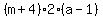 %28m%2B4%292%28a-1%29