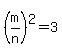 %28m%2Fn%29%5E2=3