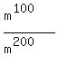 %28m%5E%28100%29%29%2F%28m%5E%28200%29%29