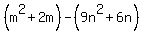 %28m%5E2%2B+2m%29+-%289n%5E2%2B6n%29